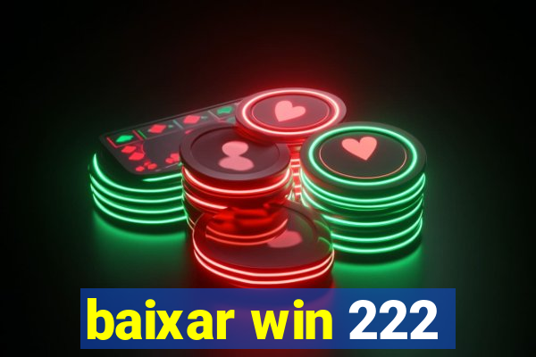 baixar win 222